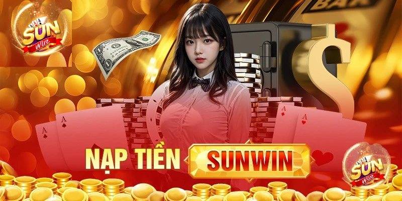 Sunwin Goodneig | Link Tải Sunwin - Cổng Game Được Yêu Thích 2026 2 Huong Dan 5 Cach Nap Tien Sunwin Chi Tiet Nhat