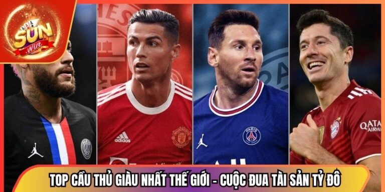 Top Cầu Thủ Giàu Nhất Thế Giới - Cuộc Đua Tài Sản Tỷ Đô 3 Top Cầu Thủ Giàu Nhất Thế Giới - Cuộc Đua Tài Sản Tỷ Đô